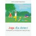 Joga dla dzieci Poradnik dla rodziców i nauczycieli